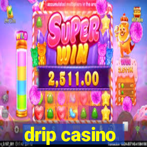 drip casino