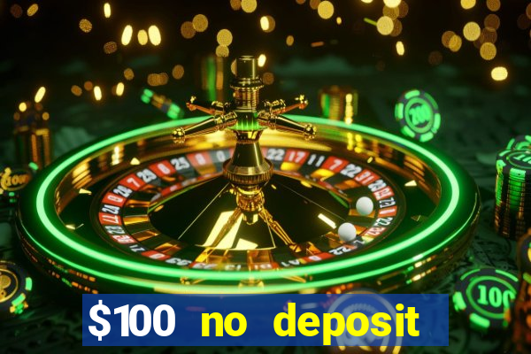 $100 no deposit bonus codes casino