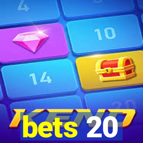 bets 20