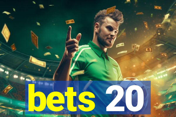 bets 20