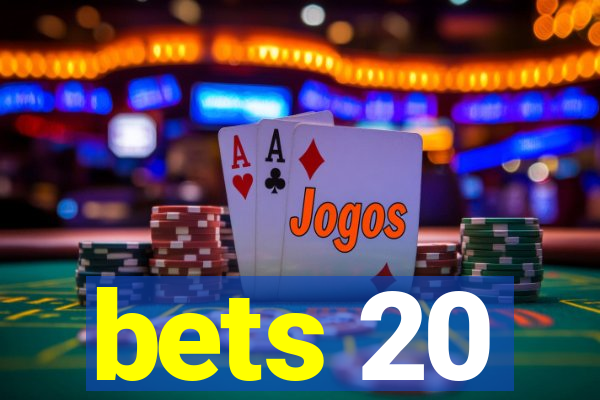 bets 20