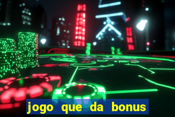 jogo que da bonus sem depositar