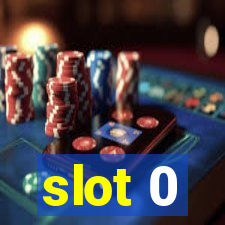 slot 0