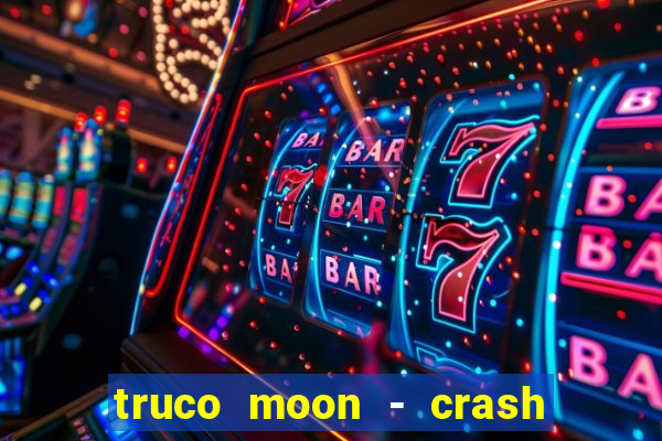 truco moon - crash & poker