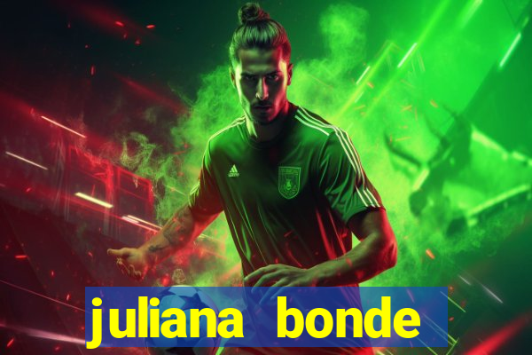 juliana bonde mostra tudo