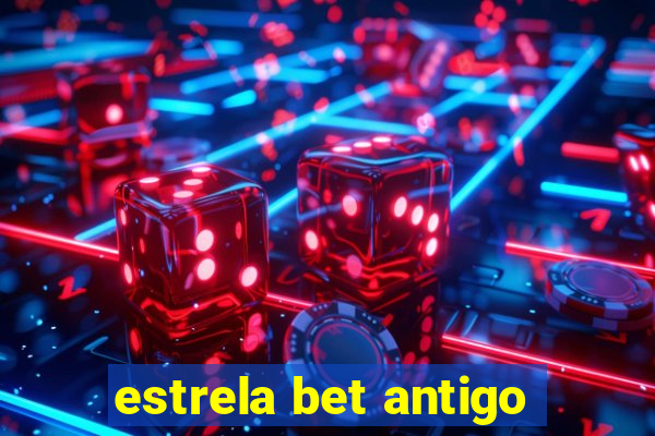 estrela bet antigo