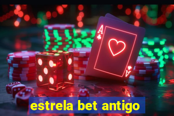 estrela bet antigo