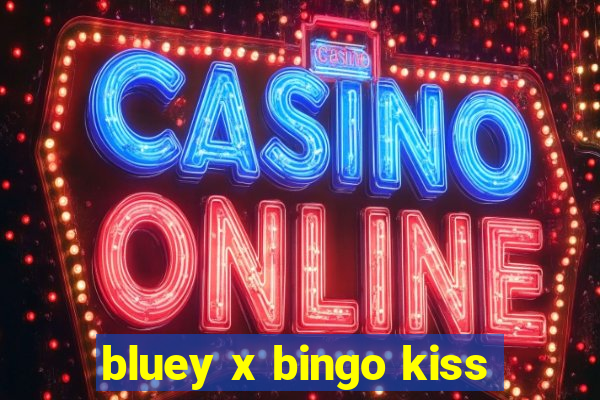 bluey x bingo kiss