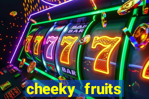 cheeky fruits deluxe slot online