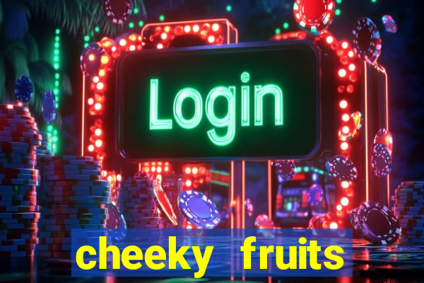 cheeky fruits deluxe slot online