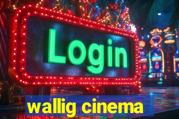 wallig cinema