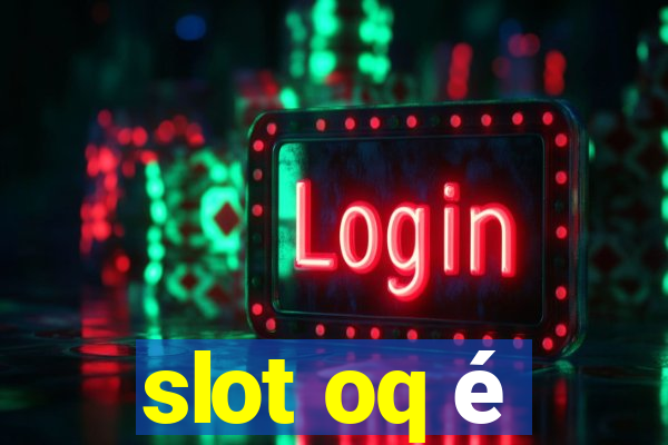 slot oq é