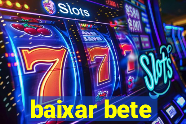 baixar bete