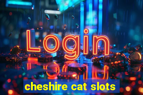 cheshire cat slots