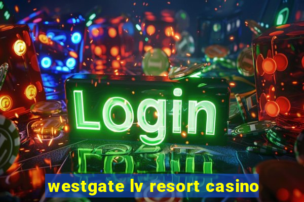 westgate lv resort casino