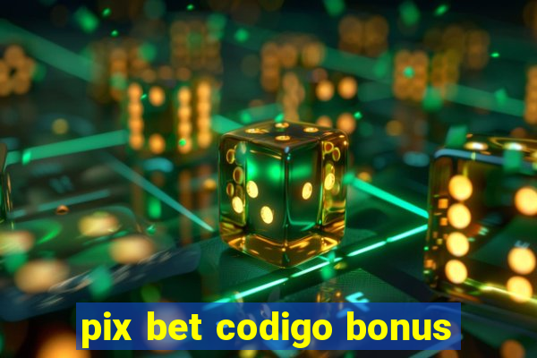 pix bet codigo bonus