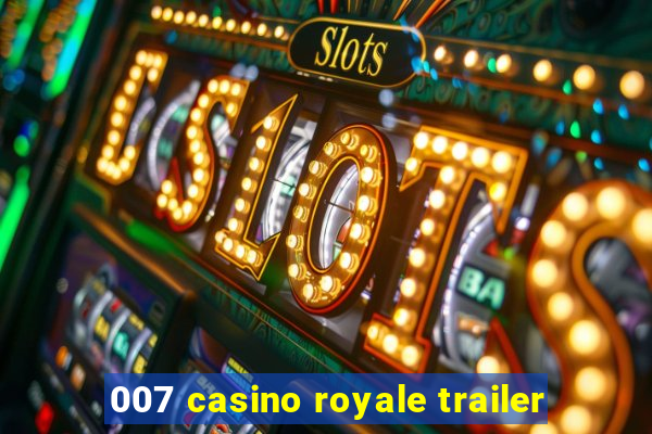 007 casino royale trailer