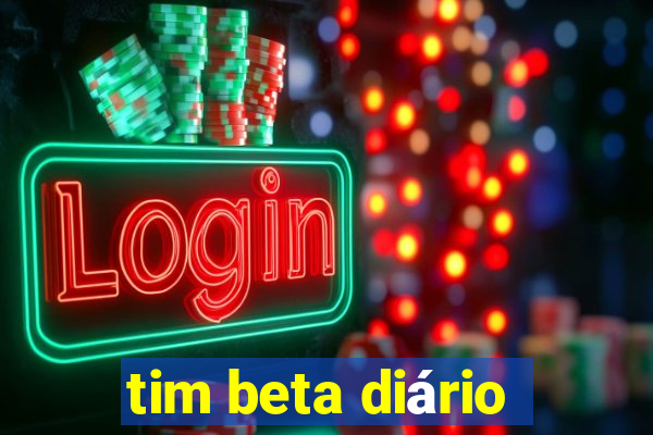 tim beta diário