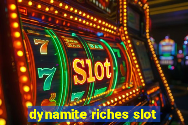 dynamite riches slot