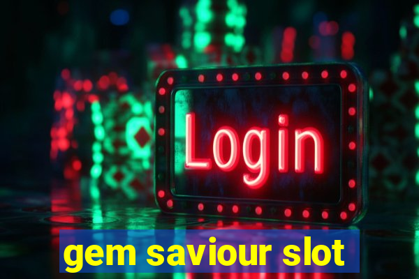 gem saviour slot