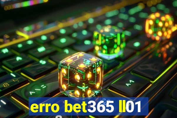 erro bet365 ll01