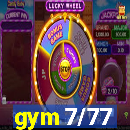 gym 7/77