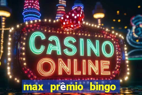 max prêmio bingo e confiável