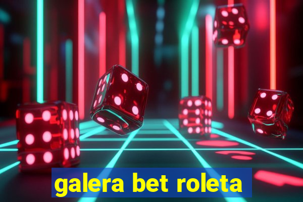 galera bet roleta