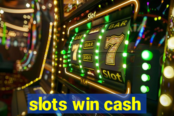 slots win cash