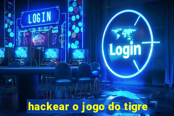 hackear o jogo do tigre