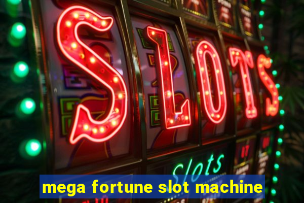 mega fortune slot machine