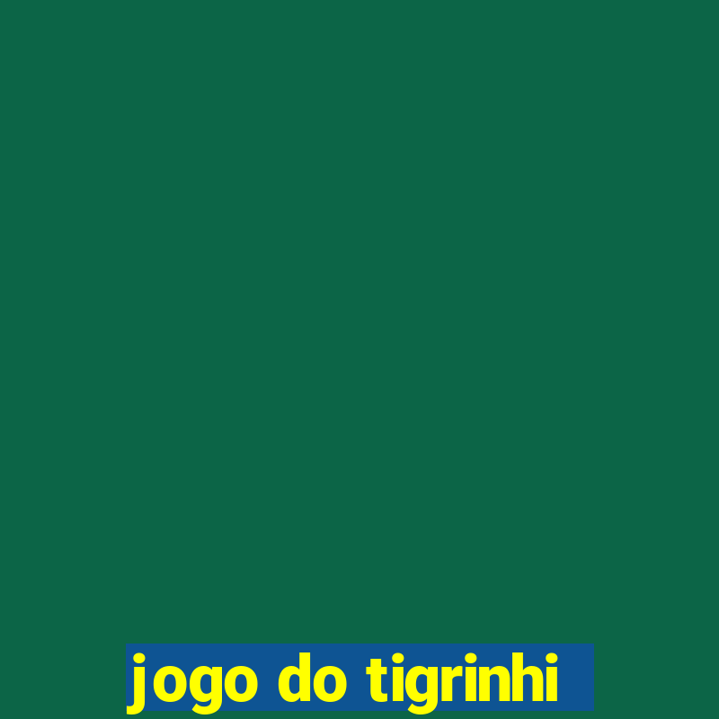 jogo do tigrinhi