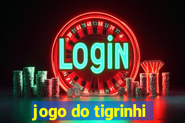 jogo do tigrinhi