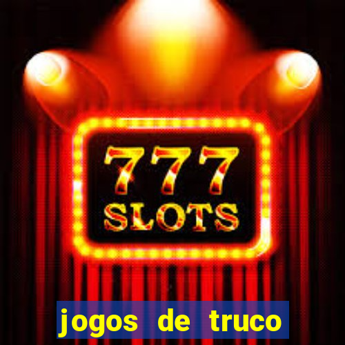 jogos de truco para ganhar dinheiro