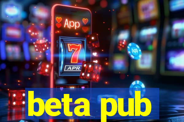 beta pub