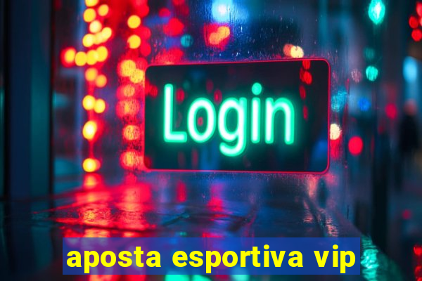 aposta esportiva vip