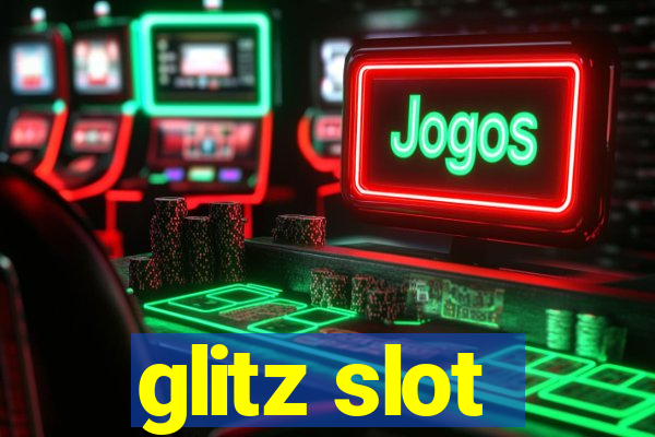 glitz slot