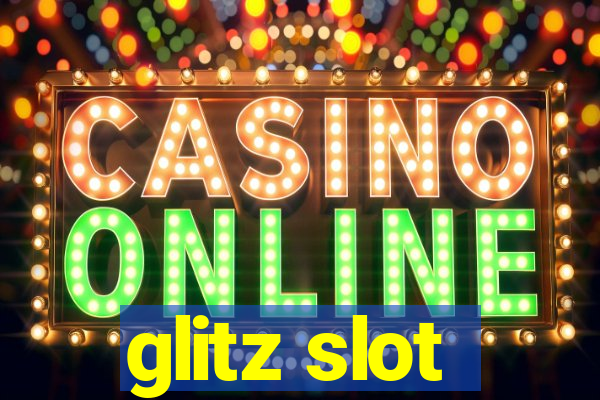 glitz slot