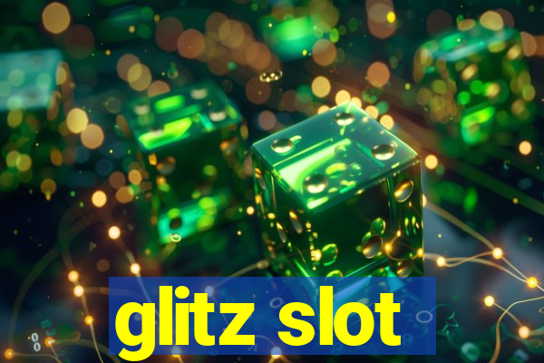 glitz slot