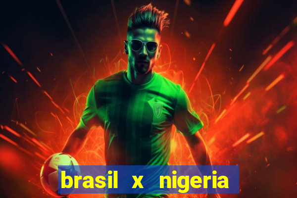 brasil x nigeria feminino estatisticas