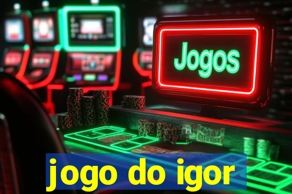 jogo do igor