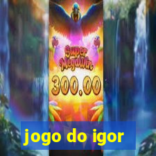 jogo do igor