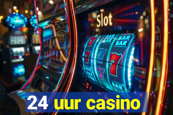 24 uur casino