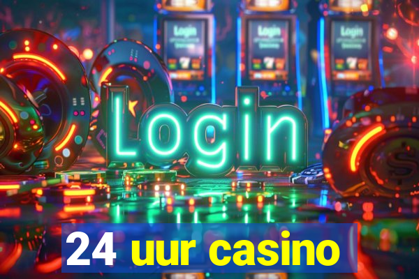 24 uur casino