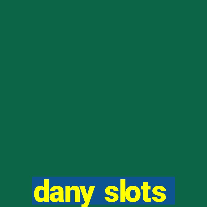 dany slots