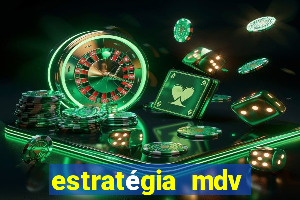 estratégia mdv lotofácil funciona