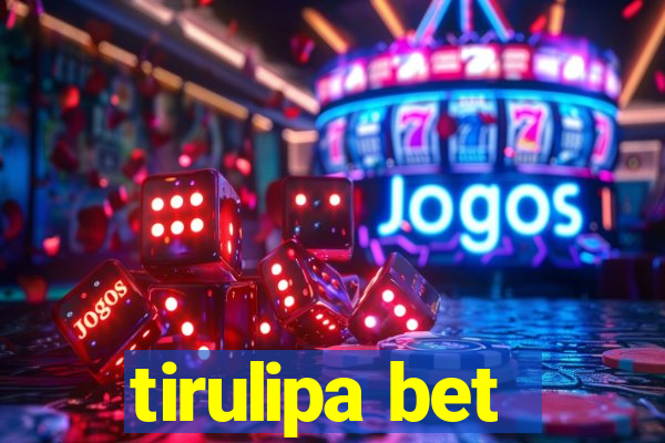 tirulipa bet