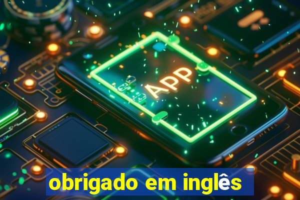 obrigado em inglês