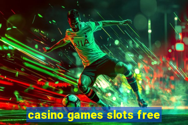 casino games slots free