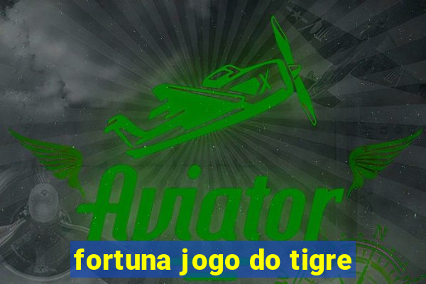 fortuna jogo do tigre